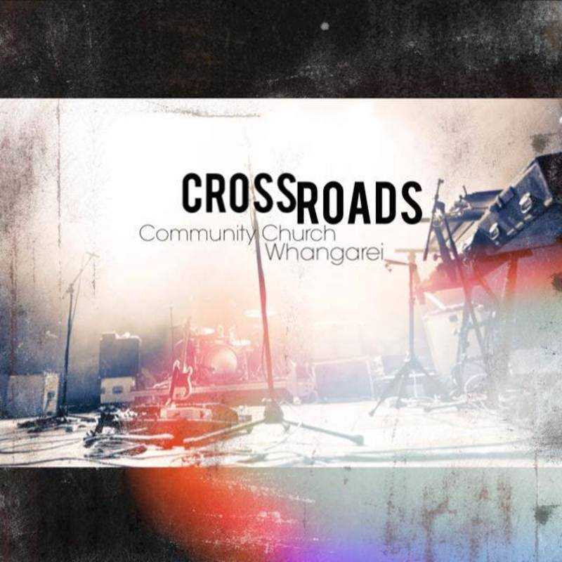 CrossRoads Community Church - Whangarei, Northland