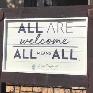 All are welcome. All means all.