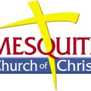 Mesquite church of Christ Mesquite, Texas