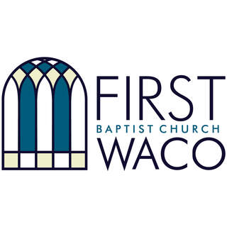 First Baptist Church of Waco Waco, Texas