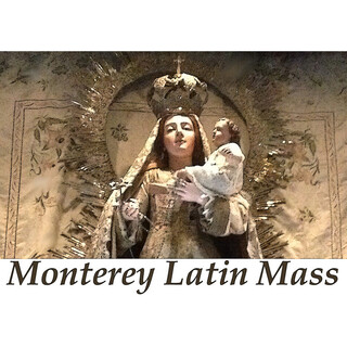 Monterey Bay Area Latin Mass Community - Salinas, California