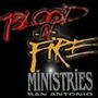 Blood N Fire Ministries - San Antonio, Texas