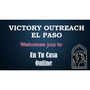 Victory Outreach El Paso - El Paso, Texas