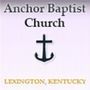 Anchor Baptist Church - Lexington, Kentucky